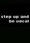Step Up and be Vocal.jpg